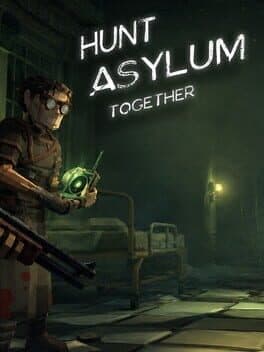 Hunt Asylum Together
