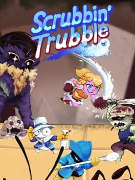 Scrubbin' Trubble