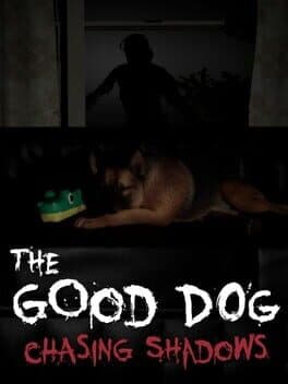 The Good Dog: Chasing Shadows