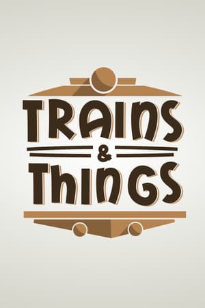 Trains & Things